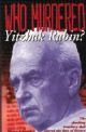 100063 Who Murdered Yitzhak Rabin? The shocking Treachery that Altered the Course of History